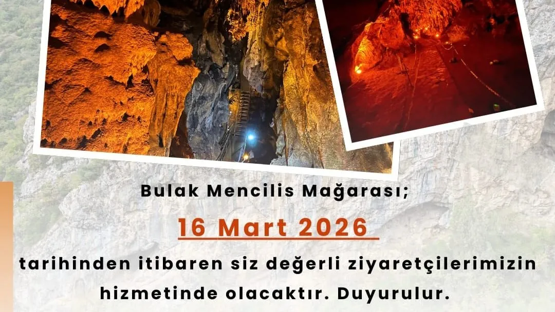 BULAK MENCİLİS MAĞARASI 16 MART’TA ZİYARETE AÇILIYOR
