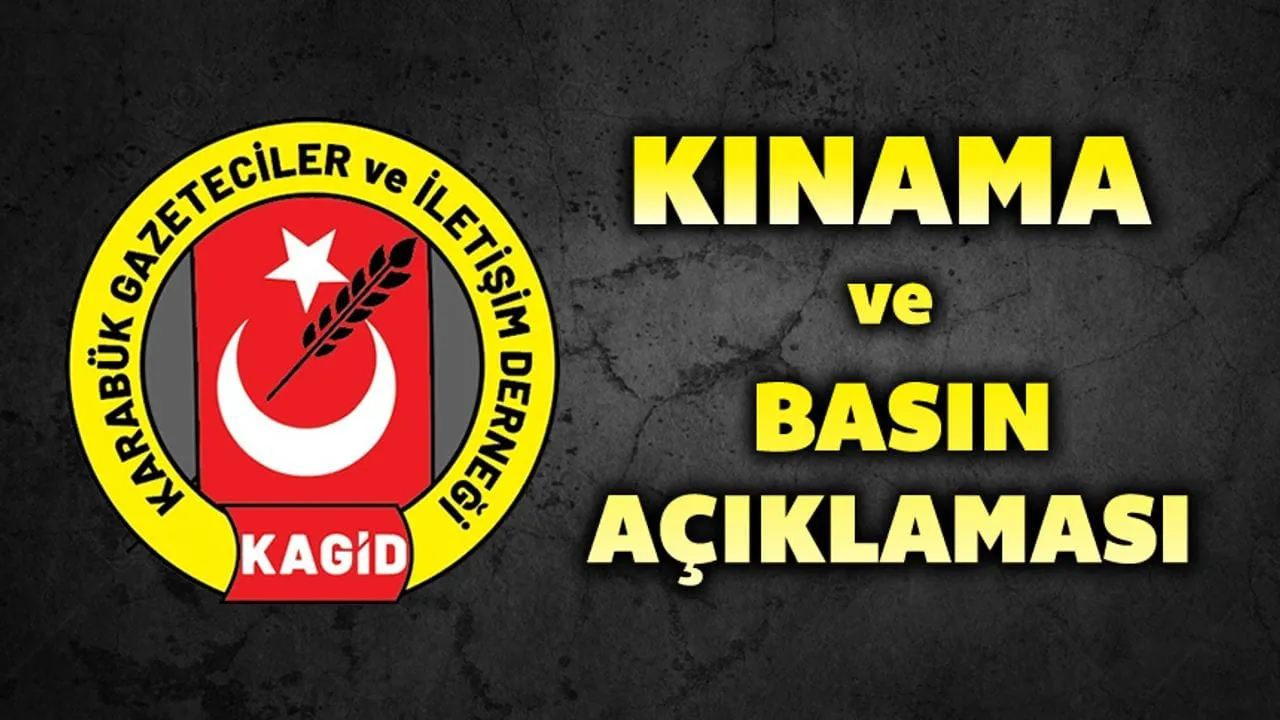 KARABÜK GAZETECİLER VE İLETİŞİM DERNEĞİ’NDEN AÇIKLAMA