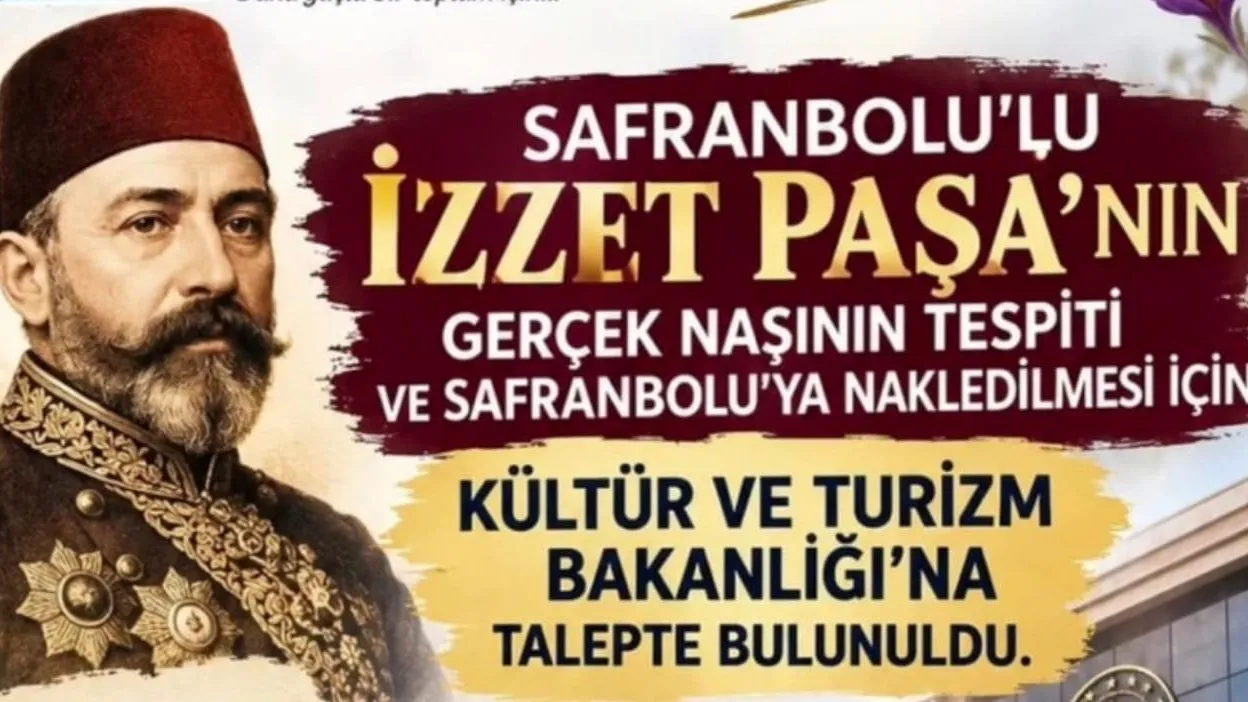 SAFRANBOLULU SADRAZAM İZZET MEHMED PAŞA’NIN KAYIP MEZARI İÇİN ÇAĞRI